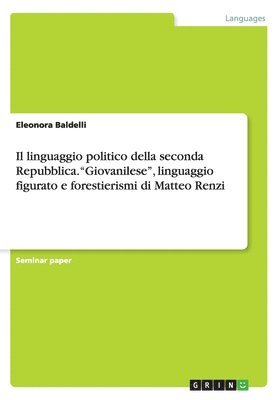 Il linguaggio politico della seconda Repubblica. &quot;Giovanilese&quot;, linguaggio figurato e forestierismi di Matteo Renzi 1