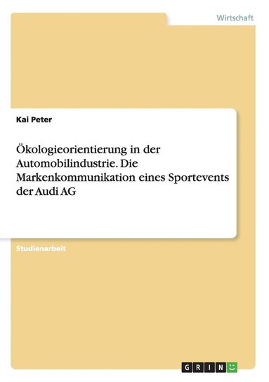 bokomslag OEkologieorientierung in der Automobilindustrie. Die Markenkommunikation eines Sportevents der Audi AG