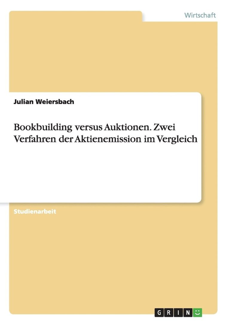 Bookbuilding versus Auktionen. Zwei Verfahren der Aktienemission im Vergleich 1