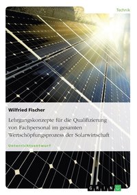 bokomslag Lehrgangskonzepte fr die Qualifizierung von Fachpersonal im gesamten Wertschpfungsprozess der Solarwirtschaft