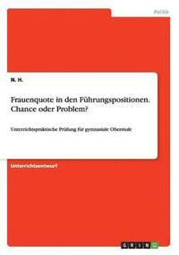 bokomslag Frauenquote in den Fhrungspositionen. Chance oder Problem?