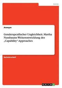bokomslag Genderspezifischer Ungleichheit. Martha Nussbaums Weiterentwicklung des 'Capability'-Approaches