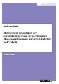 bokomslag Theoretische Grundlagen der Standortoptimierung mit nichtlinearen Abstandsfunktionen in Wirtschaft, Industrie und Technik