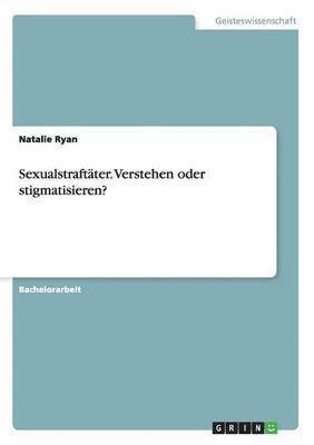 bokomslag Sexualstraftter. Verstehen oder stigmatisieren?