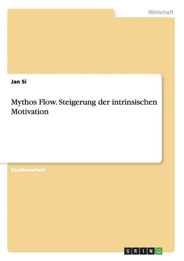 Mythos Flow. Steigerung der intrinsischen Motivation 1