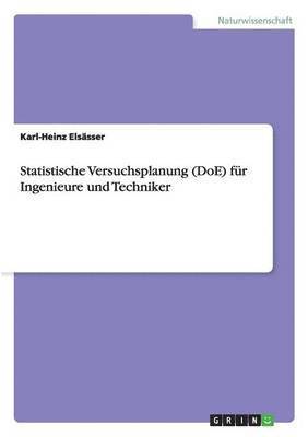 Karl-Heinz Elsässer - Statistische Versuchsplanung (DoE) für Ingenieure und Techniker, Häftad