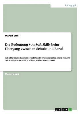 bokomslag Die Bedeutung von Soft Skills beim UEbergang zwischen Schule und Beruf