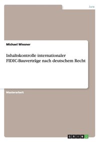 bokomslag Inhaltskontrolle internationaler FIDIC-Bauvertrage nach deutschem Recht