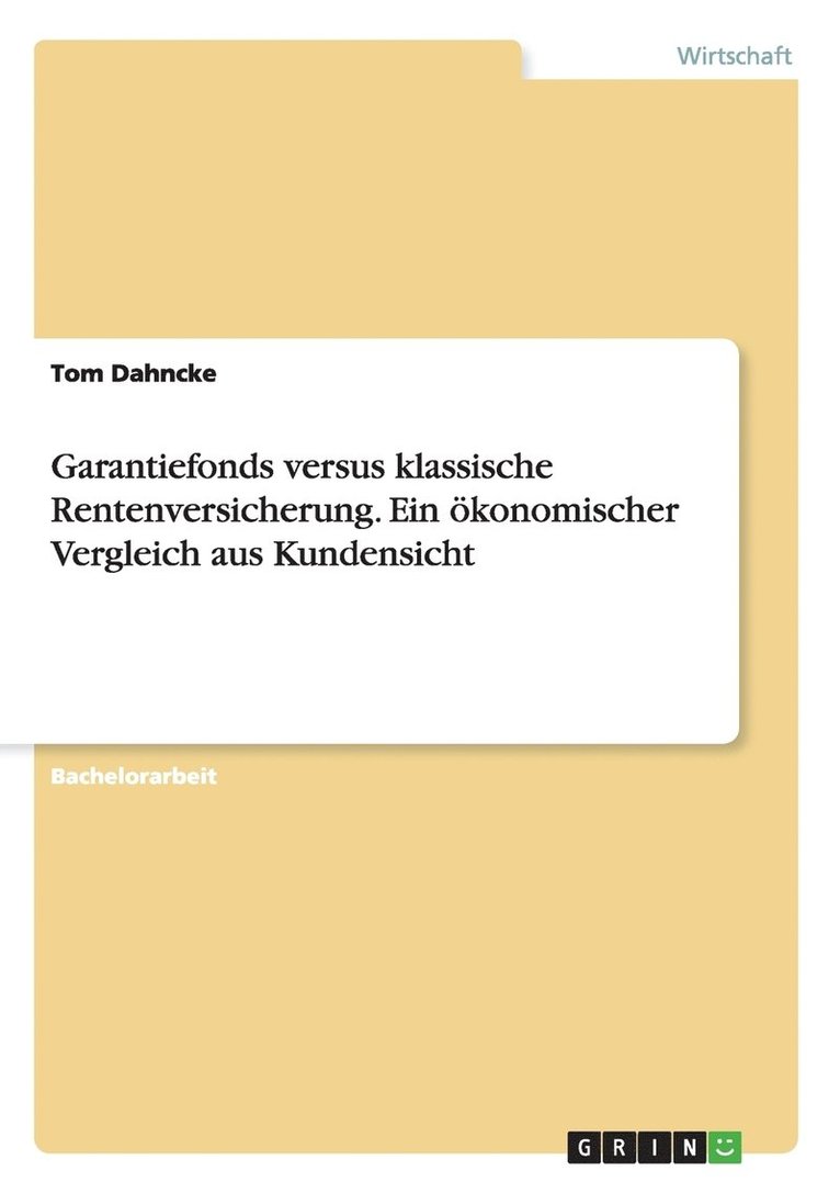 Garantiefonds versus klassische Rentenversicherung. Ein ökonomischer Vergleich aus Kundensicht