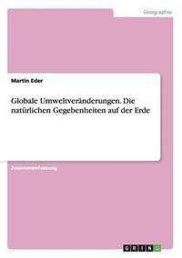 bokomslag Globale Umweltvernderungen. Die natrlichen Gegebenheiten auf der Erde