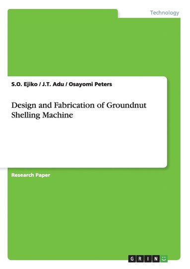 bokomslag Design and Fabrication of Groundnut Shelling Machine