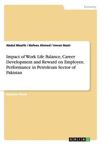 bokomslag Impact of Work Life Balance, Career Development and Reward on Employee. Performance in Petroleum Sector of Pakistan