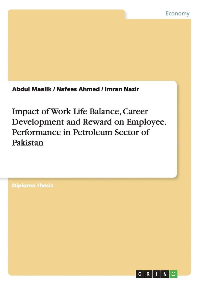 Abdul Maalik, Nafees Ahmed, Imran Nazir - Impact of Work Life Balance, Career Development and Reward on Employee. Performance in Petroleum Sector of Pakistan, Häftad