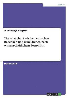 bokomslag Tierversuche. Zwischen ethischen Bedenken und dem Streben nach wissenschaftlichem Fortschritt