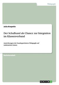 bokomslag Der Schulhund als Chance zur Integration im Klassenverband