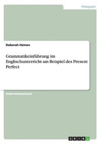 bokomslag Grammatikeinfuhrung Im Englischunterricht Am Beispiel Des Present Perfect