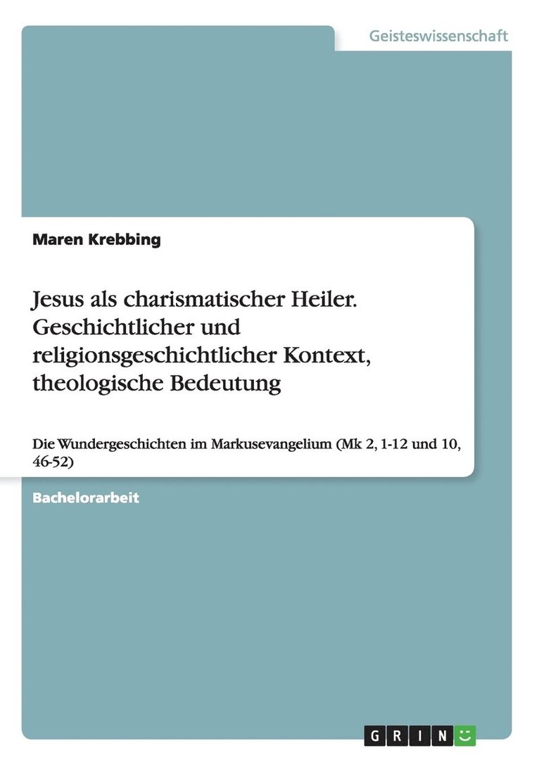 Jesus als charismatischer Heiler. Geschichtlicher und religionsgeschichtlicher Kontext, theologische Bedeutung 1