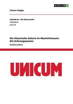 Tamara Volgger - Historische Galerie im Maximilianeum. Die Krönungsszenen, Häftad