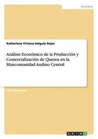 bokomslag Analisis Economico de la Produccion y Comercializacion de Quesos en la Mancomunidad Andino Central