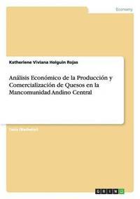 bokomslag Análisis Económico de la Producción y Comercialización de Quesos en la Mancomunidad Andino Central