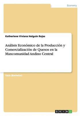 bokomslag Anlisis Econmico de la Produccin y Comercializacin de Quesos en la Mancomunidad Andino Central