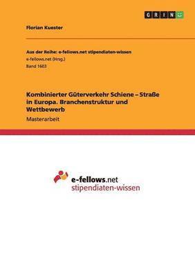 bokomslag Kombinierter Gterverkehr Schiene - Strae in Europa. Branchenstruktur und Wettbewerb