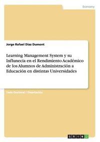 bokomslag Learning Management System y su Influnecia en el Rendimiento Acadmico de los Alumnos de Administracin a Educacin en distintas Universidades