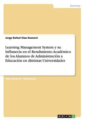 bokomslag Learning Management System y su Influnecia en el Rendimiento Academico de los Alumnos de Administracion a Educacion en distintas Universidades