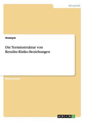 bokomslag Die Terminstruktur von Rendite-Risiko-Beziehungen