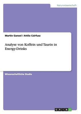 Attila Czirfusz, Martin Gansel - Analyse von Koffein und Taurin in Energy-Drinks, Häftad
