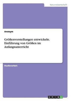 Grenvorstellungen entwickeln. Einfhrung von Gren im Anfangsunterricht 1