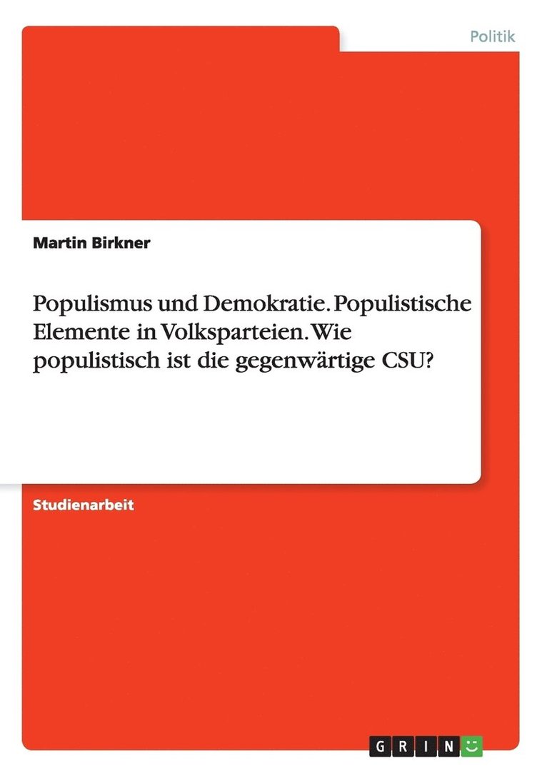 Populismus und Demokratie. Populistische Elemente in Volksparteien. Wie populistisch ist die gegenwartige CSU? 1