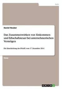 bokomslag Das Zusammenwirken von Einkommen- und Erbschaftsteuer bei unternehmerischen Vermgen