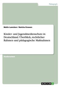 bokomslag Kinder- und Jugendmedienschutz in Deutschland. UEberblick, rechtlicher Rahmen und padagogische Massnahmen