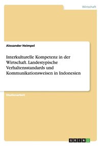 bokomslag Interkulturelle Kompetenz in der Wirtschaft. Landestypische Verhaltensstandards und Kommunikationsweisen in Indonesien