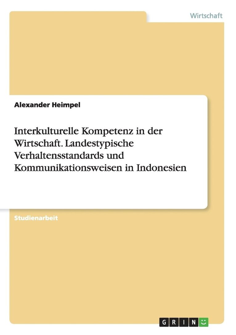 Alexander Heimpel - Interkulturelle Kompetenz in der Wirtschaft. Landestypische Verhaltensstandards und Kommunikationsweisen in Indonesien, Häftad