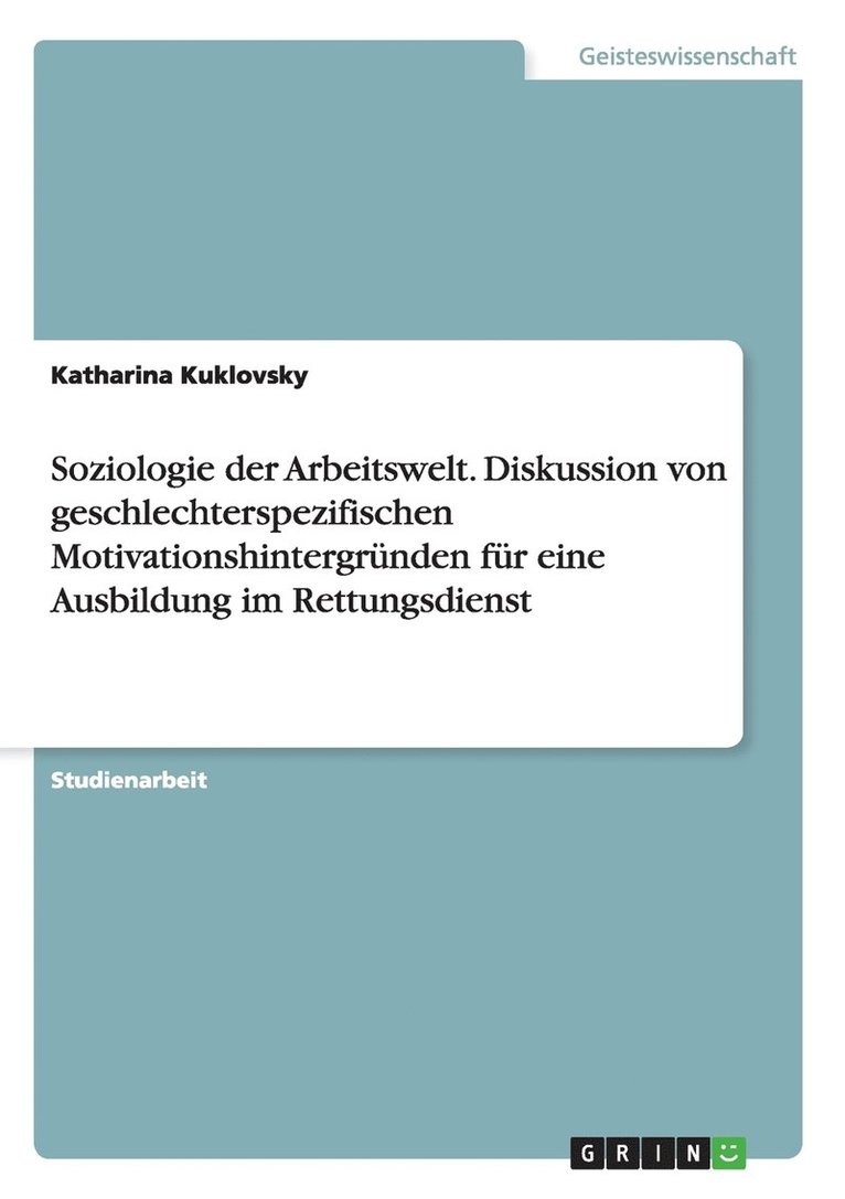 Soziologie der Arbeitswelt. Diskussion von geschlechterspezifischen Motivationshintergründen für eine Ausbildung im Rettungsdienst