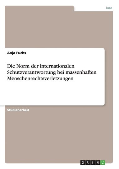 bokomslag Die Norm der internationalen Schutzverantwortung bei massenhaften Menschenrechtsverletzungen