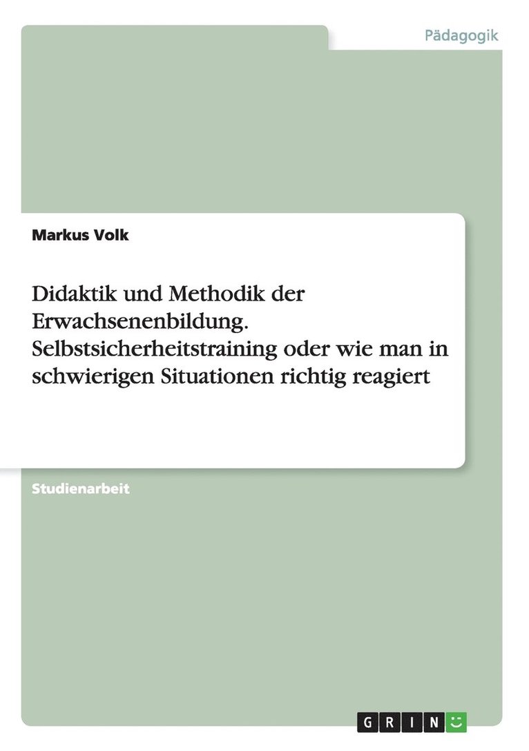 Didaktik und Methodik der Erwachsenenbildung. Selbstsicherheitstraining oder wie man in schwierigen Situationen richtig reagiert 1