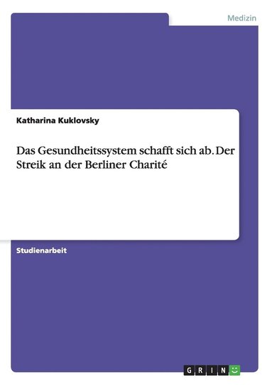 bokomslag Das Gesundheitssystem schafft sich ab. Der Streik an der Berliner Charit