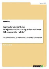 bokomslag Personalwirtschaftliche Erfolgsfaktorenforschung. Wie motivieren Führungskräfte richtig?