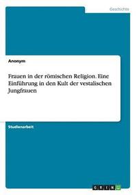 bokomslag Frauen in der rmischen Religion. Eine Einfhrung in den Kult der vestalischen Jungfrauen