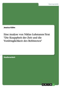 bokomslag Eine Analyse von Niklas Luhmanns Text Die Knappheit der Zeit und die Vordringlichkeit des Befristeten