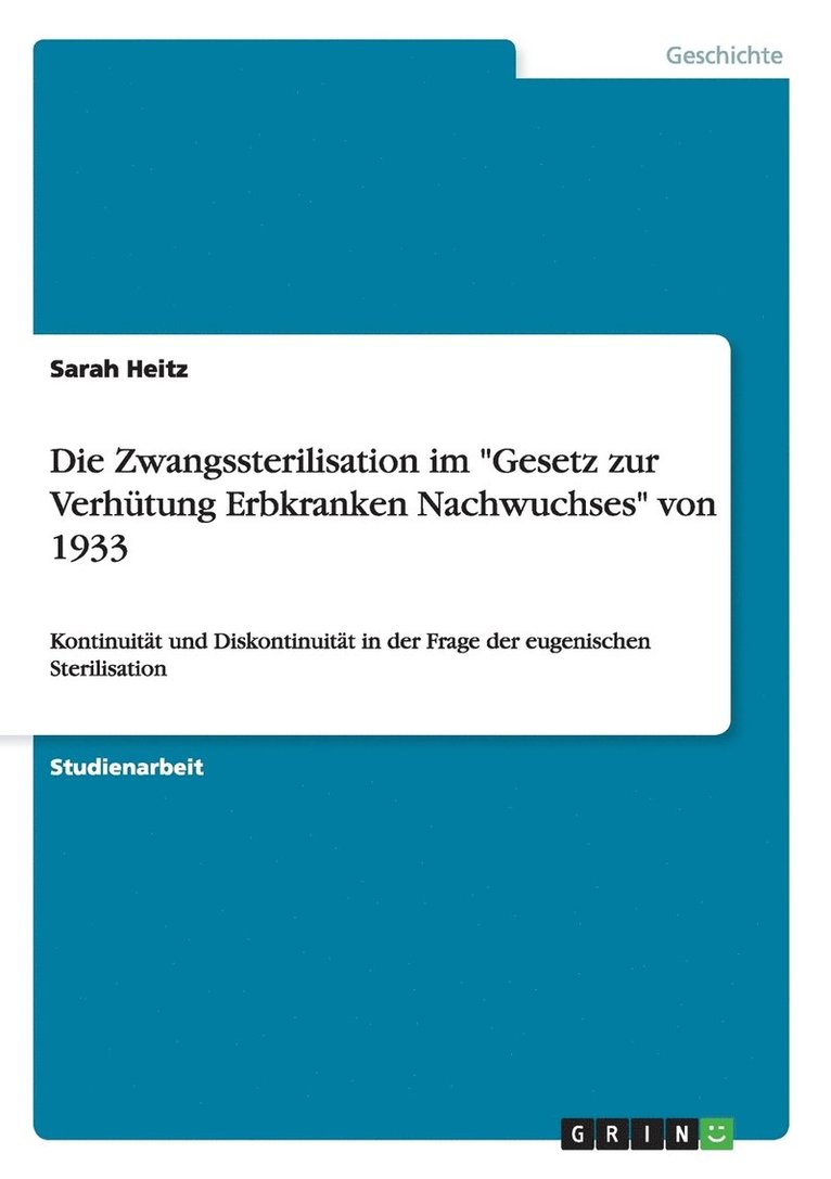 Die Zwangssterilisation im &quot;Gesetz zur Verhtung Erbkranken Nachwuchses&quot; von 1933 1