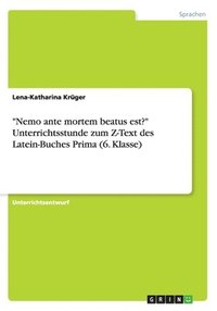 bokomslag &quot;Nemo ante mortem beatus est?&quot; Unterrichtsstunde zum Z-Text des Latein-Buches Prima (6. Klasse)