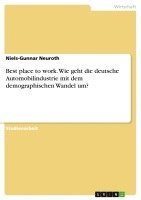 Best place to work. Wie geht die deutsche Automobilindustrie mit dem demographischen Wandel um? 1