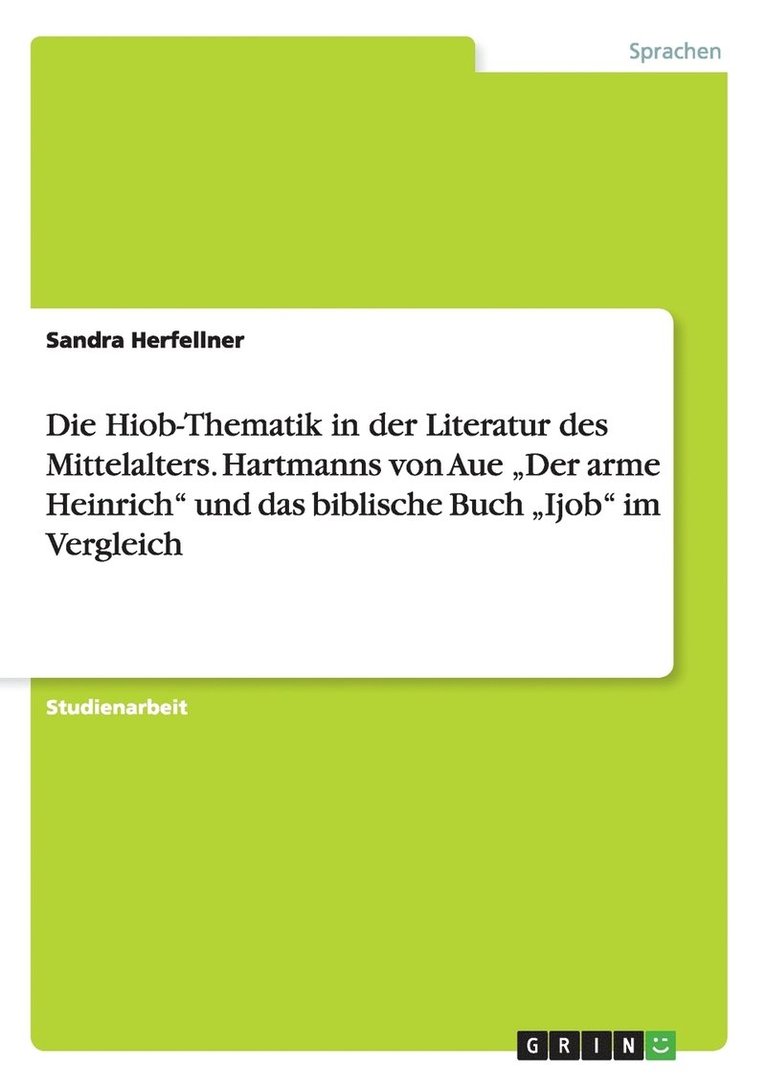 Sandra Herfellner - Hiob-Thematik in der Literatur des Mittelalters. Hartmanns von Aue "Der arme Heinrich" und das biblische Buch "Ijob" im Vergleich, Häftad