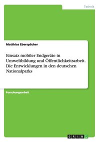 bokomslag Einsatz mobiler Endgerate in Umweltbildung und OEffentlichkeitsarbeit. Die Entwicklungen in den deutschen Nationalparks