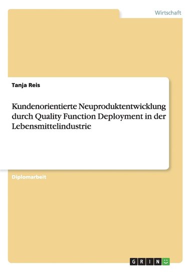 bokomslag Kundenorientierte Neuproduktentwicklung durch Quality Function Deployment in der Lebensmittelindustrie