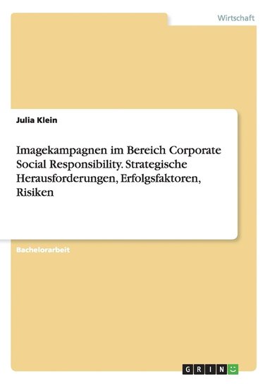 Julia Klein - Imagekampagnen im Bereich Corporate Social Responsibility. Strategische Herausforderungen, Erfolgsfaktoren, Risiken, Häftad